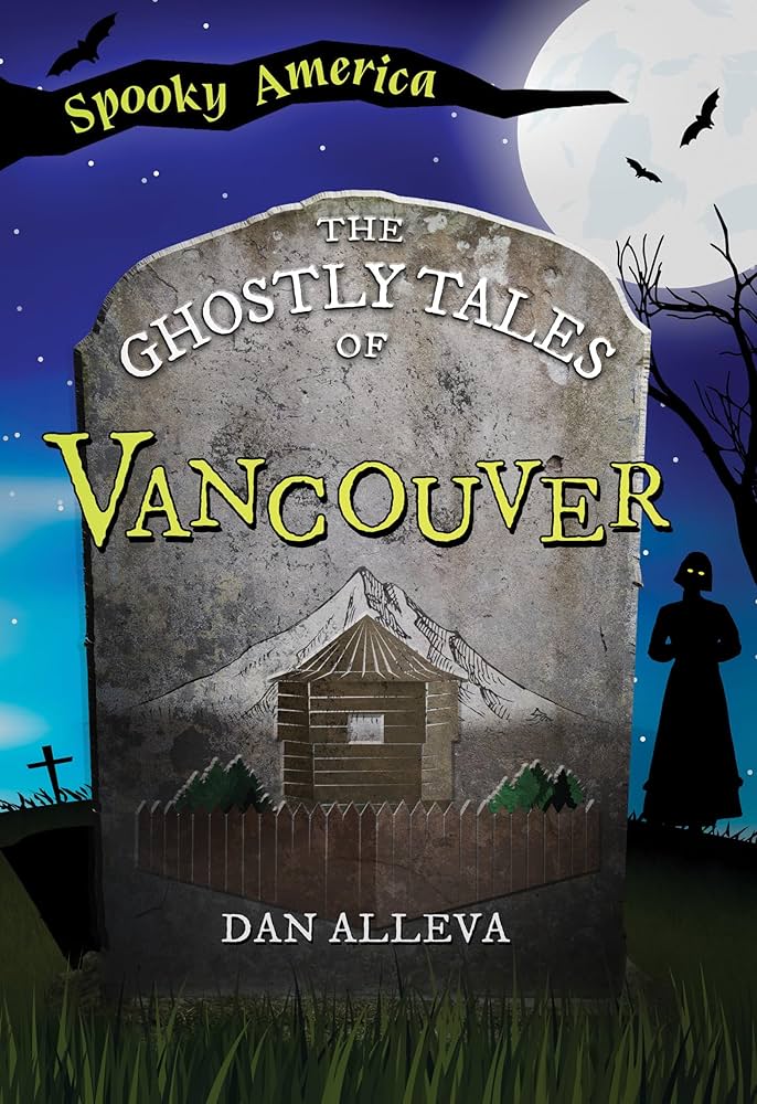 The Ghostly Tales of Vancouver (Spooky America)