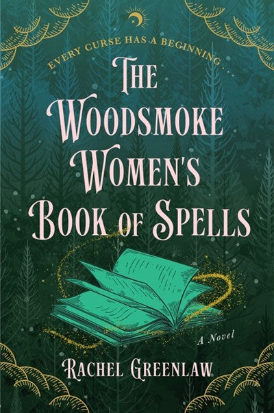 The Woodsmoke Women's Book of Spells : A Novel