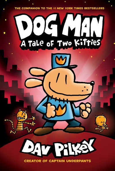 Dog Man: A Tale Of Two Kitties: From The Creator Of Captain