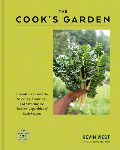 The Cook's Garden: A Gardener's Guide to Selecting, Growing and Savoring the Tastiest Vegetables of Each Season