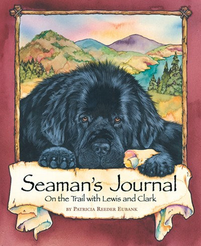 Seaman's Journal : On the Trail with Lewis and Clark