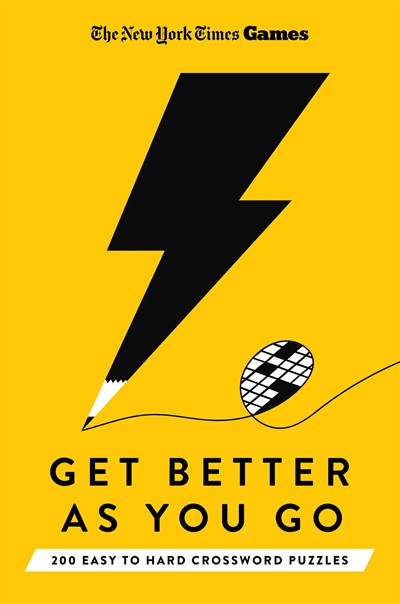 New York Times Get Better as you Go: 200 Easy to Hard Crossword Puzzles