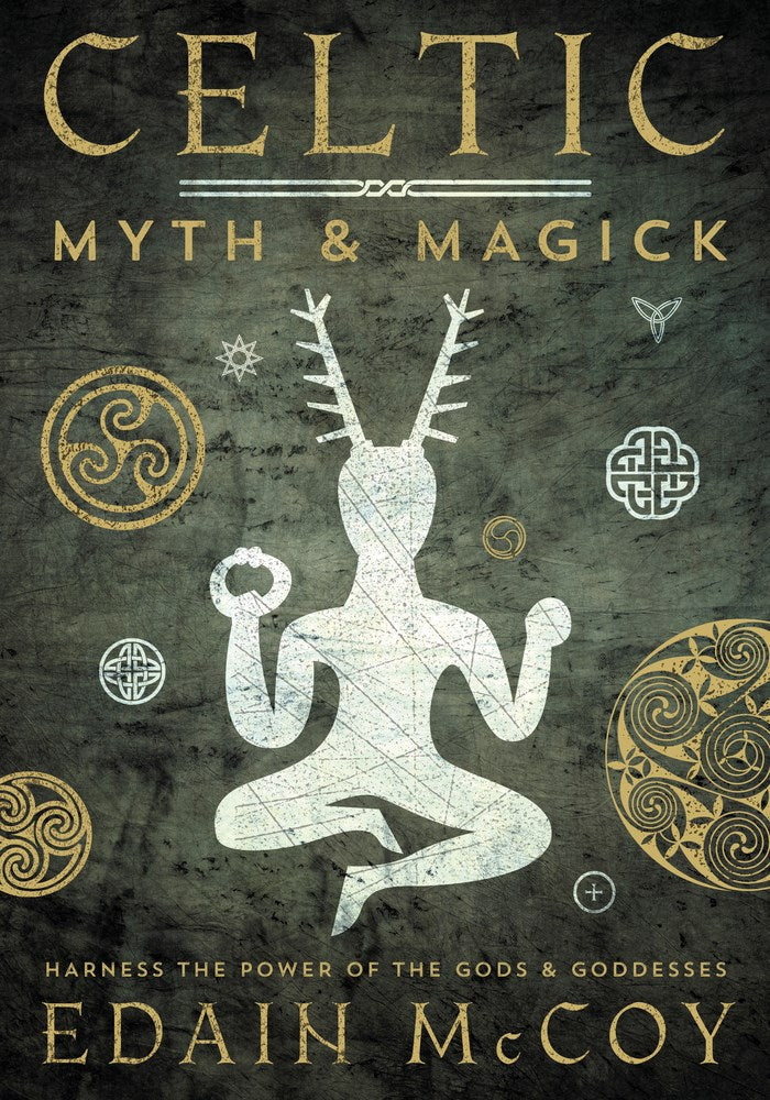 Celtic Myth & Magick : Harness the Power of the Gods & Goddesses