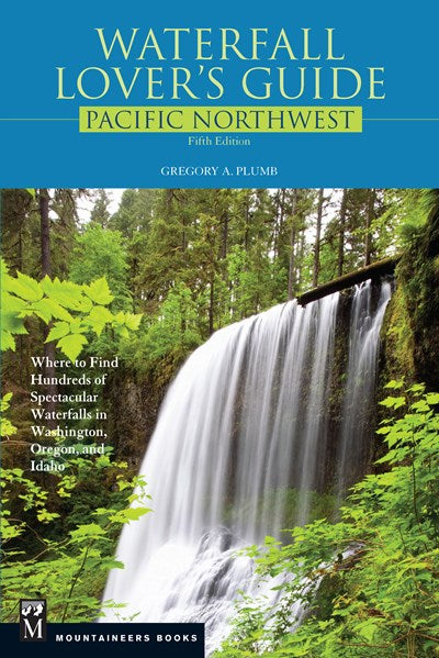 Waterfall Lover's Guide Pacific Northwest: