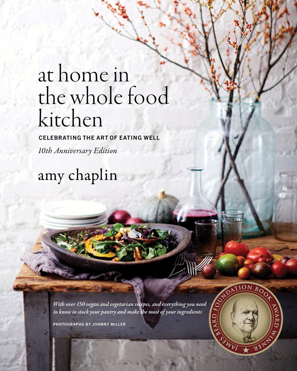 At Home in the Whole Food Kitchen: Celebrating the Art of Eating Well 10th Anniversary Edition