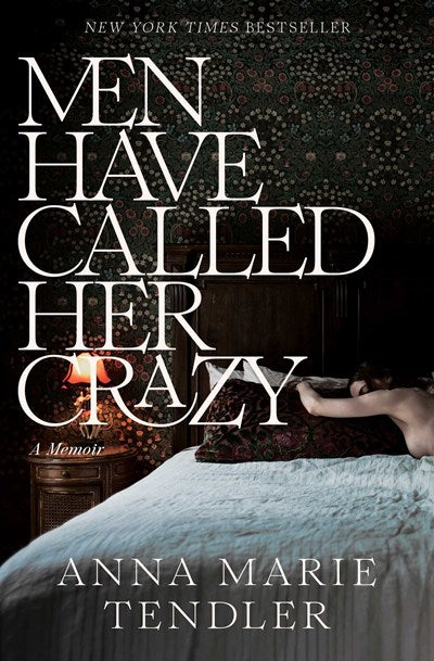 Men Have Called Her Crazy : A Memoir