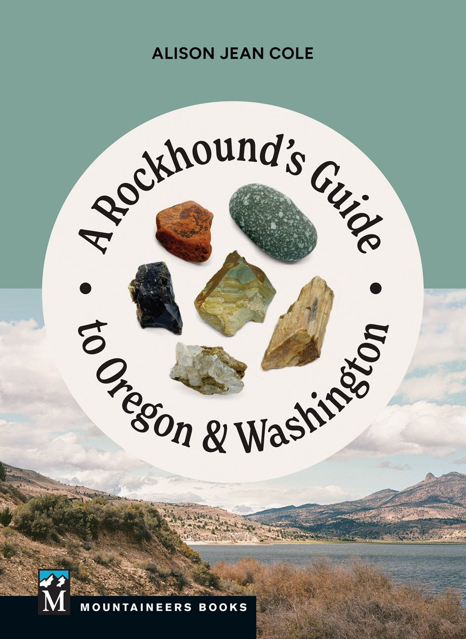 A Rockhound’s Guide to Oregon & Washington