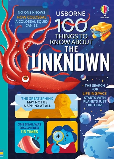 100 Things to Know About the Unknown : A fact book for kids