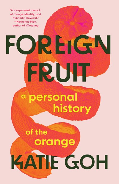 Foreign Fruit : A Personal History of the Orange