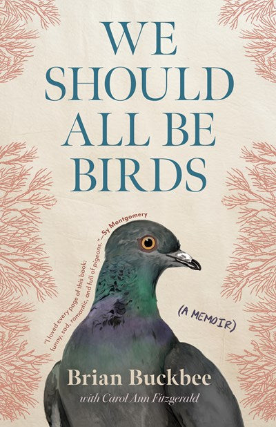 We Should All Be Birds : A Memoir