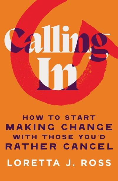 Calling In: How to Start Making Changes with Those You'd Rather Cancel