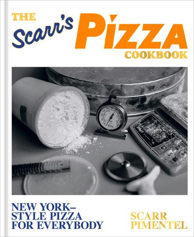 The Scarr's Pizza Book: New York-Style Pizza for Everybody