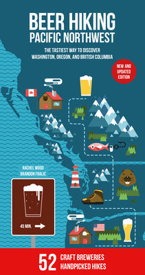 Beer Hiking Pacific Northwest 2nd Edition: The Tastiest Way
