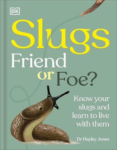 Slugs: Friend or Foe? Know your Slugs and Learn to Live with Them
