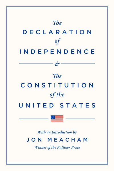 The Declaration of Independence and the Constitution of the United States