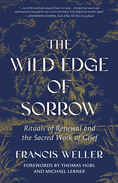 The Wild Edge of Sorrow: Rituals and Renewal and the Sacred Work of Grief