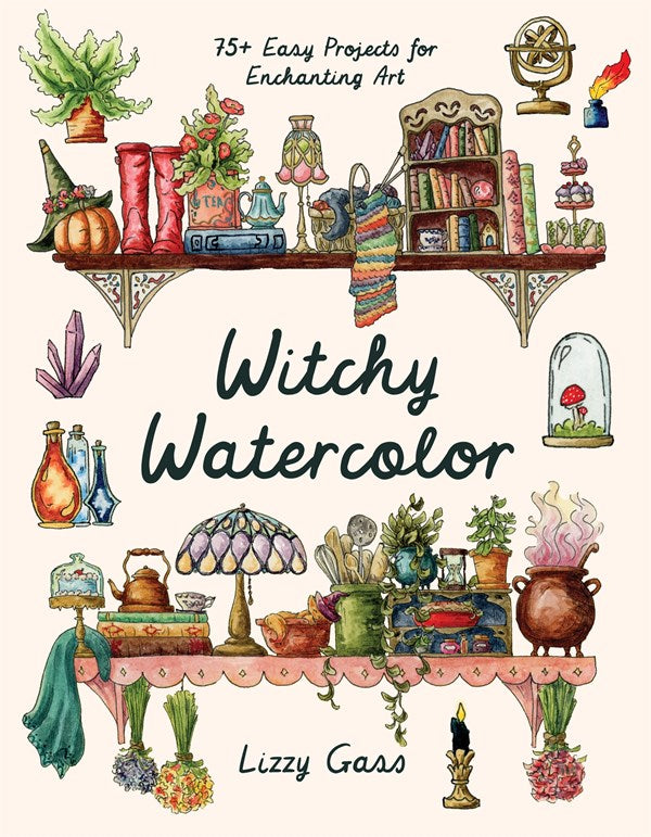 Witchy Watercolor : 75+ Easy Projects for Enchanting Art