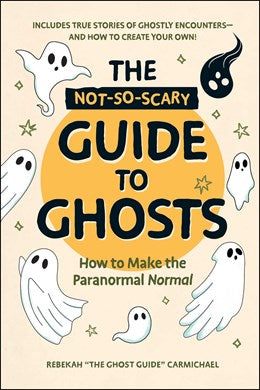 The Not So Scary Guide to Ghosts