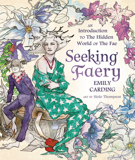 Seeking Faery: An Introduction to the Hidden World of the Fae - Ingram