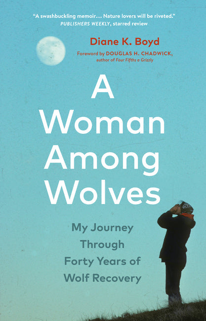 Woman Among Wolves: My Journey Through Forty Years of Wolf Recovery - Ingram