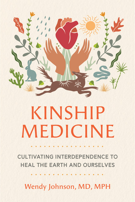 Kinship Medicine: Cultivating Interdependence to Heal the Earth and Ourselves - Ingram