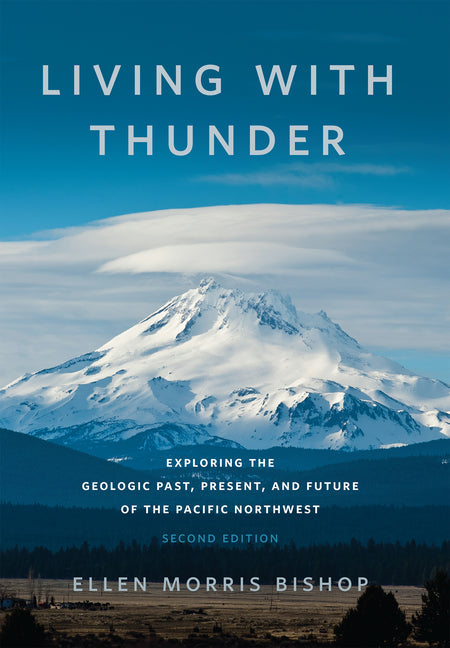Living with Thunder: Exploring the Geologic Past, Present, and Future of the Pacific Northwest (Second Edition, Second) - Ingram