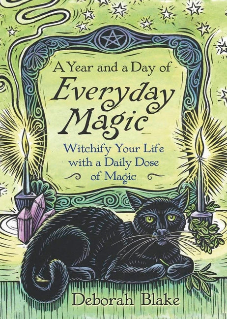 Year and a Day of Everyday Magic: Witchify Your Life with a Daily Dose of Magic - Ingram