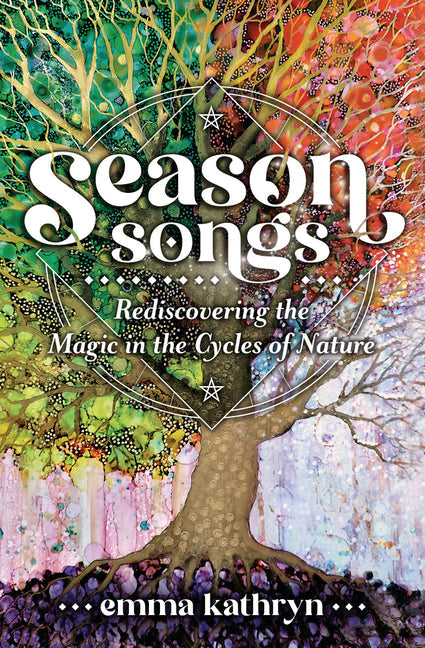 Season Songs: Rediscovering the Magic in the Cycles of Nature - Ingram