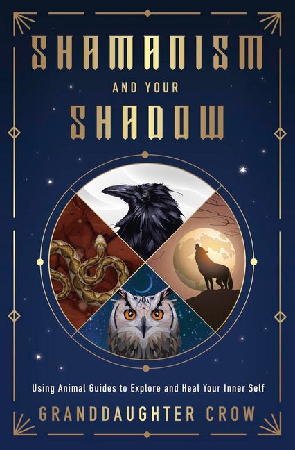 Shamanism and Your Shadow: Using Animal Guides to Explore and Heal Your Inner Self - Ingram