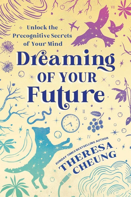 Dreaming of Your Future: Unlock the Precognitive Secrets of Your Mind - Ingram