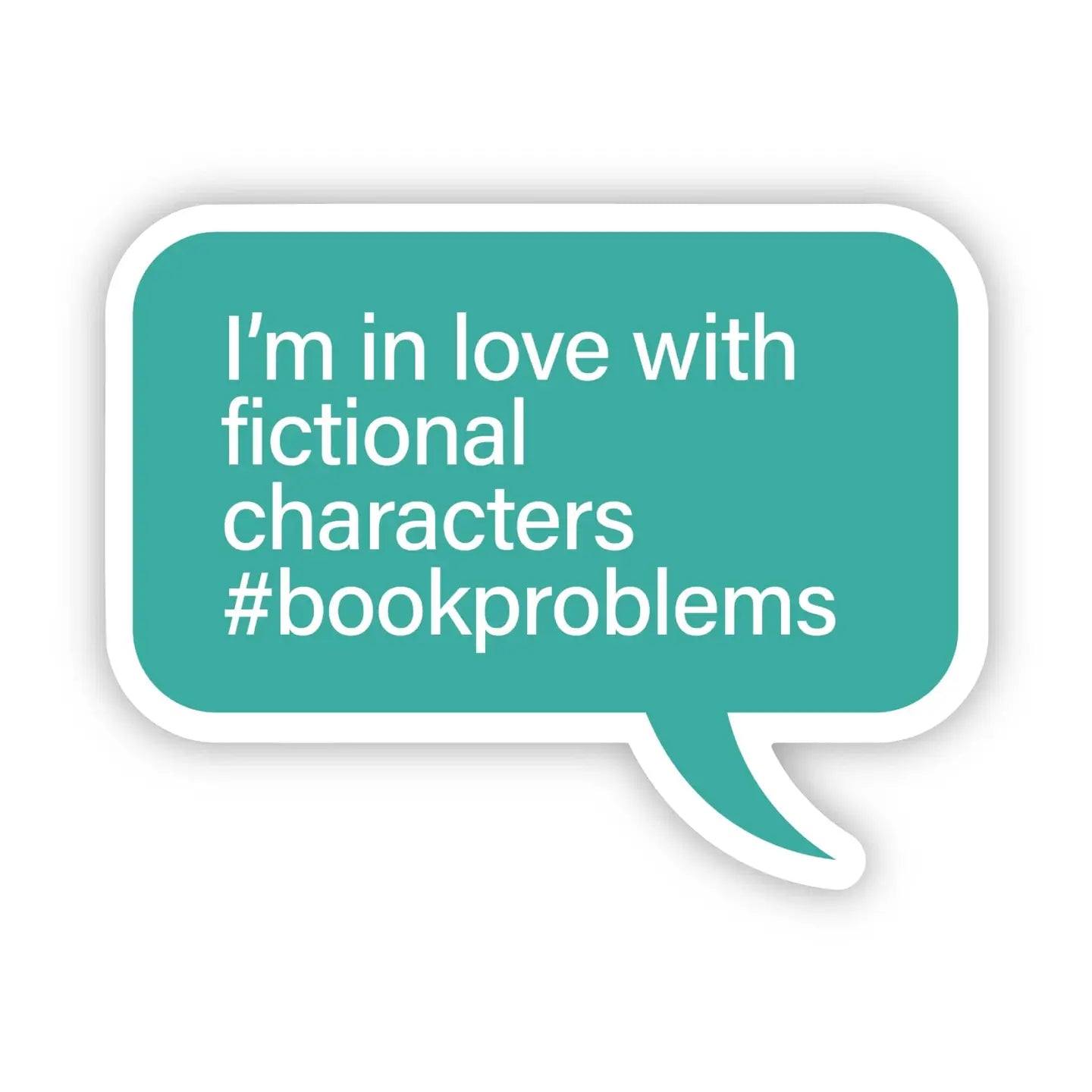 Big Moods "I'm in Love with Fictional Characters" Sticker