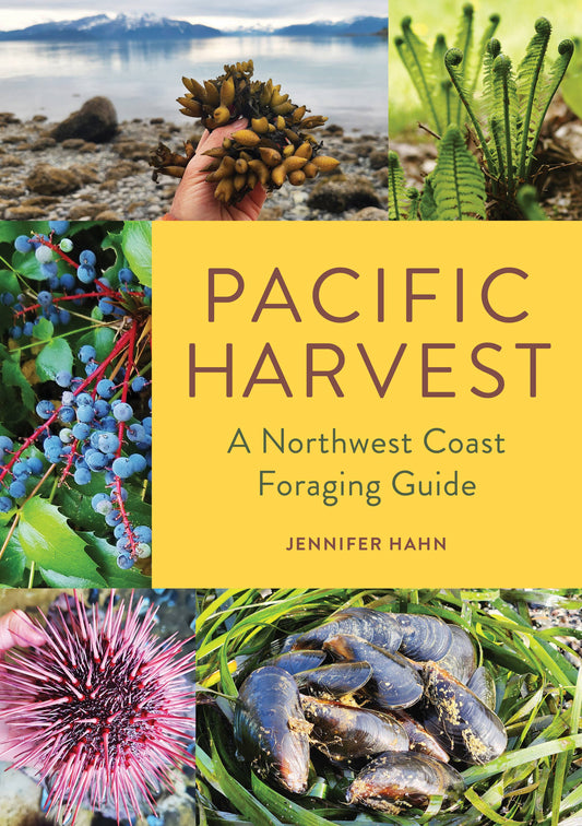 Mountaineers Books -- Pacific Harvest: A Northwest Coast Foraging Guide