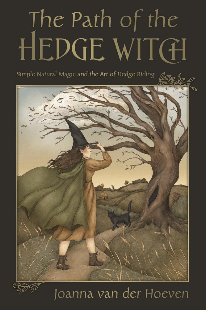 The Path of the Hedgewitch: Simple Natural Magic and the Art of Hedge Riding