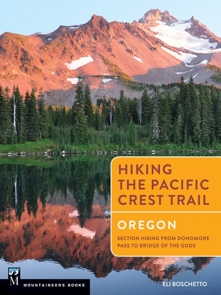 Hiking the Pacific Crest Trail: Oregon: Section Hiking from Donomore Pass to Bridge of the Gods