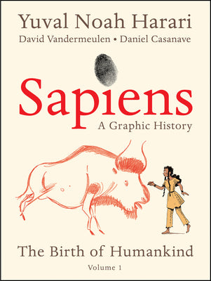 Sapiens: A Graphic History: The Birth Of Humankind (Vol. 1)