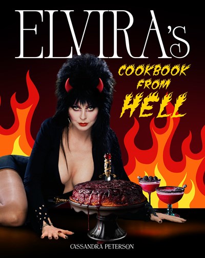 Elvira's Cookbook from Hell:  Sexy, Spooky Soirées and Celebrations for Every Occasion