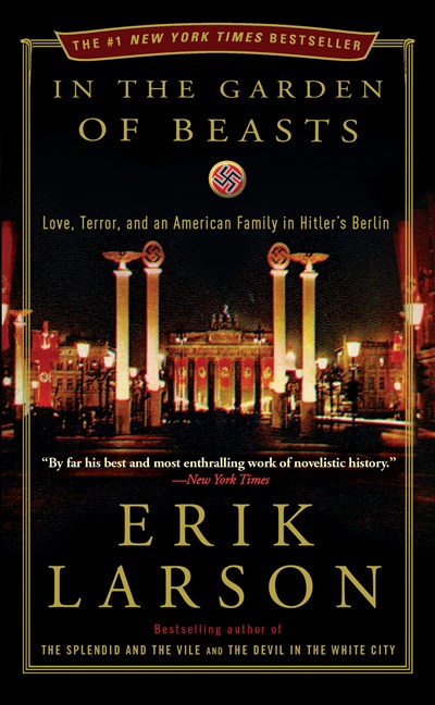 In the Garden of Beasts:  Love, Terror, and an American Family in Hitler's Berlin