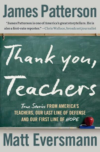 Thank You, Teachers:  True Stories from America’s Teachers, Our Last Line of Defense and Our First Line of Hope