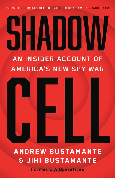Shadow Cell : An Insider Account of America's New Spy War