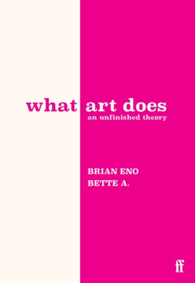 What Art Does:  An Unfinished Theory