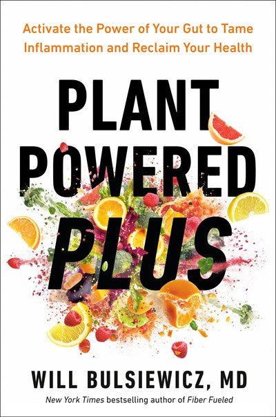 Plant Powered Plus:  Activate the Power of Your Gut to Tame Inflammation and Reclaim Your Health