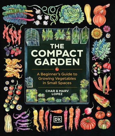 The Compact Garden:  A Beginner's Guide to Growing Vegetables in Small Spaces
