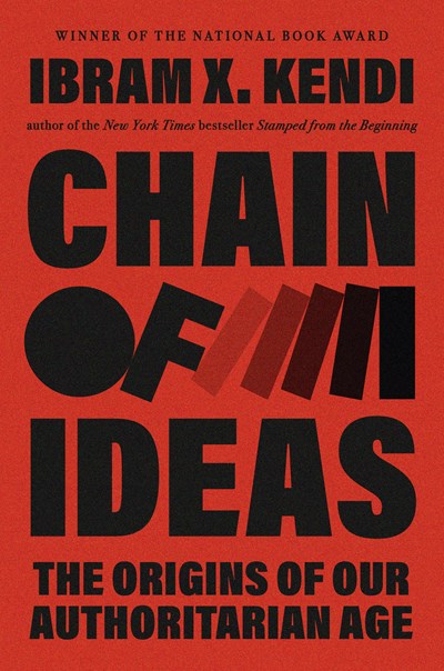 Chain of Ideas:  The Origins of Our Authoritarian Age