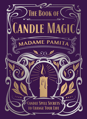 The Book of Candle Magic: Candle Spell Secrets to Change Your Life Hardcover