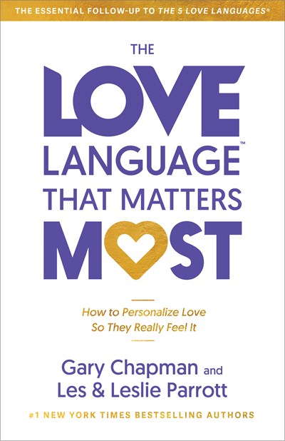 The Love Language That Matters Most:  How to Personalize Love So They Really Feel It   (1st Edition)