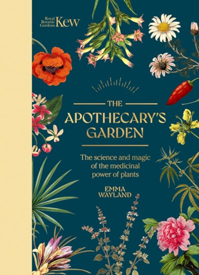 The Apothecary's Garden:  The science and mythology of medicinal plants