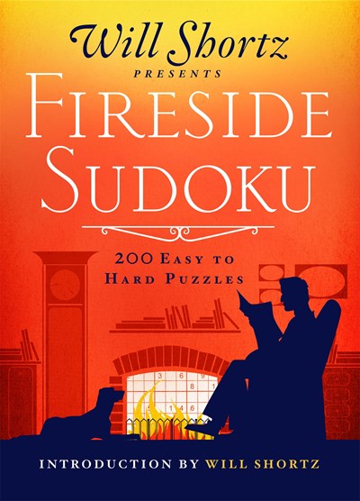 Will Shortz Presents Fireside Sudoku: 200 Easy to Hard Puzzles:  Easy to Hard Sudoku Volume 1
