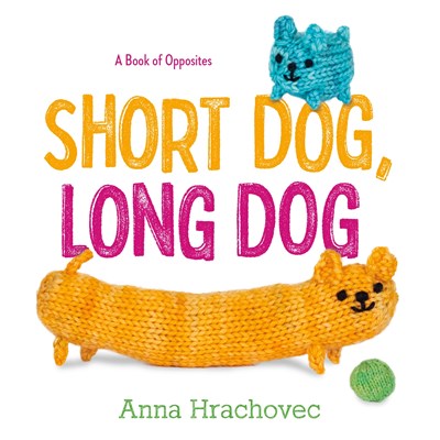 Short Dog, Long Dog:  A Book of Opposites