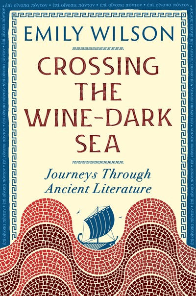 Crossing the Wine-Dark Sea: Journeys Through Ancient Literature