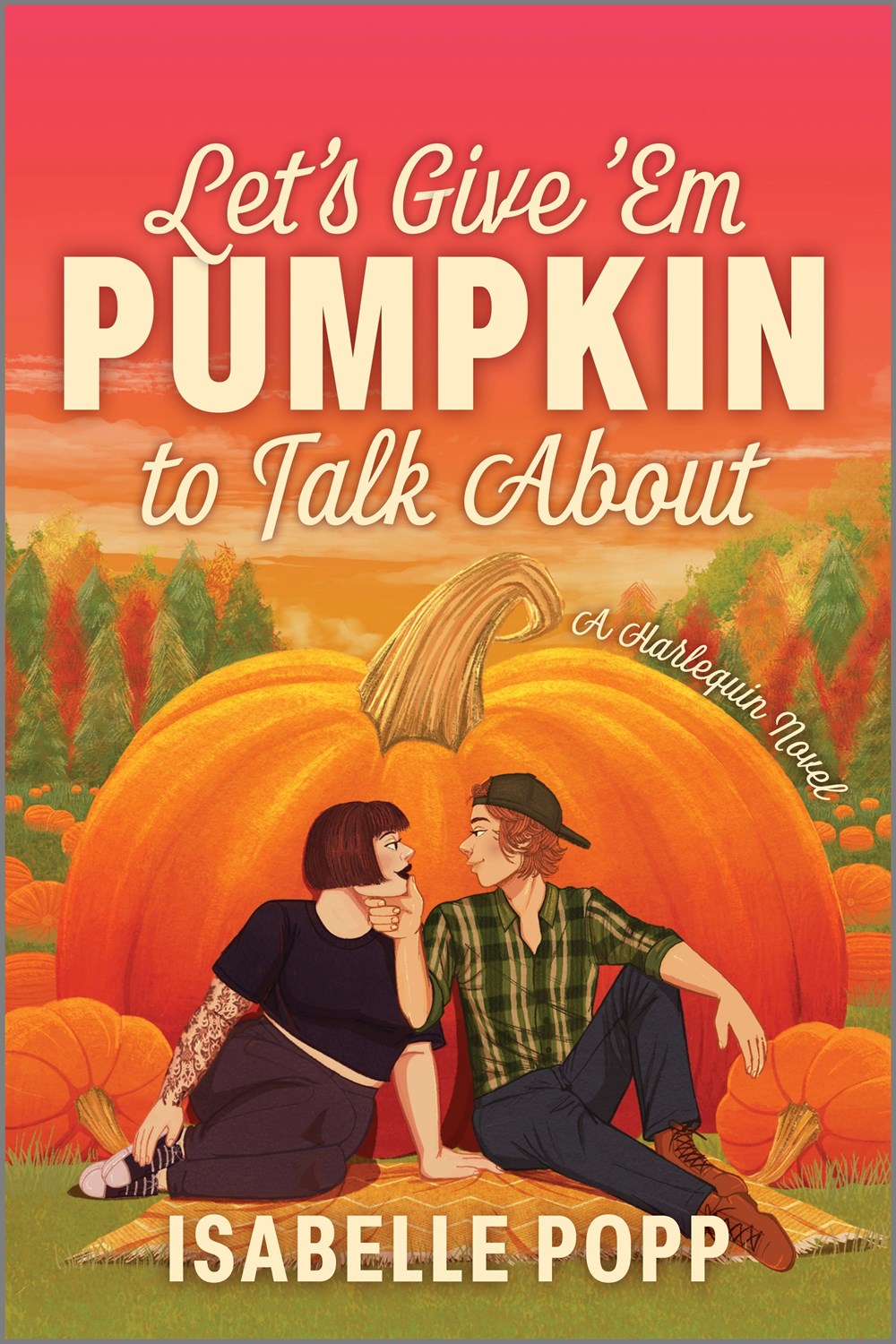 Let's Give 'Em Pumpkin to Talk About : A Quirky Pumpkin Spicy Small Town Rivals to Lovers Fall Romance